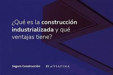 Oswaldo Nania | Construcción Industrializada: Qué es y Qué Tipos Existen
