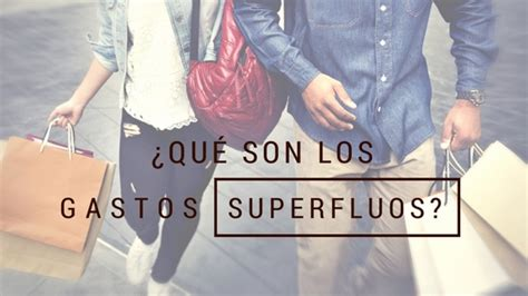 Qué son los gastos superfluos y cómo identificarlos