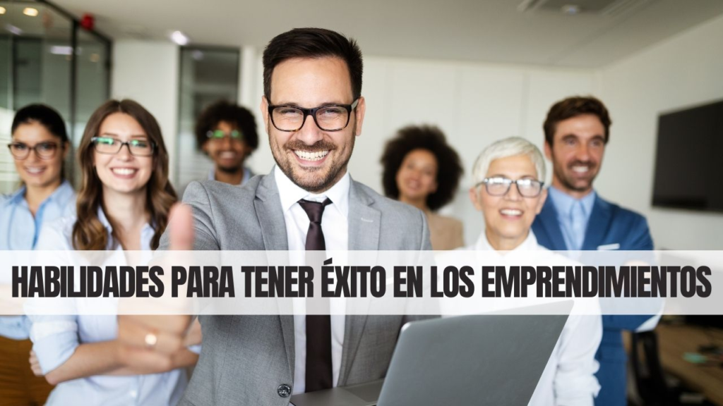 Habilidades y Mentalidad Emprendedora: Claves para el éxito empresarial