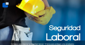 7 consejos para Prevenir Accidentes y Mejorar la Seguridad Laboral