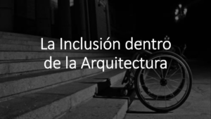 Arquitectura Inclusiva: Diseñando para Todos