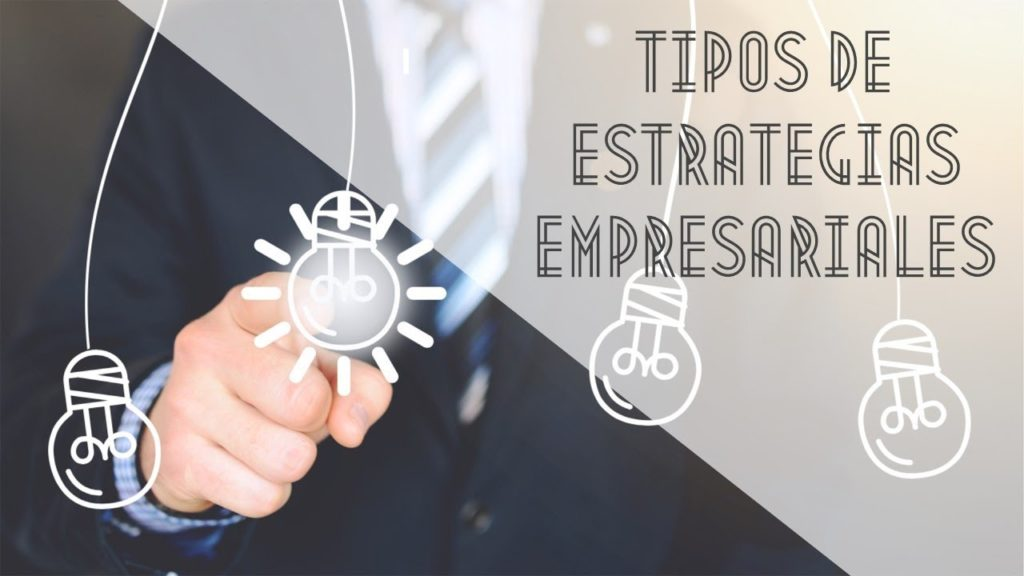 Tipos de estrategias empresariales más efectivas