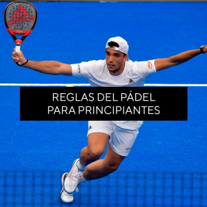 Jesús Emilio Vásquez Quintero | 10 Reglas Básicas del Pádel